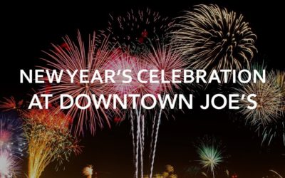 Celebrate New Year Eve’s at Downtown Joe’s